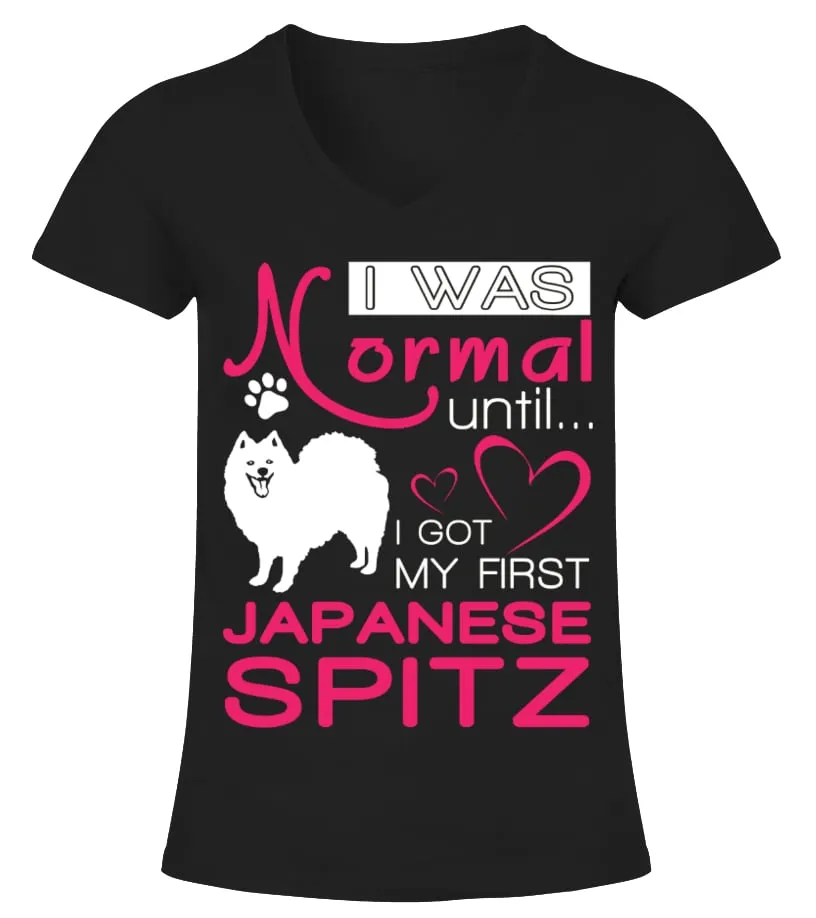 I was normal until I got my first Japanese Spitz Camiseta cuello pico Mujer
